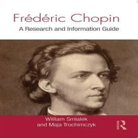 Glazbena bibliografija Routledgea: Frederick Chopin: Vodič za istraživanje i informiranje