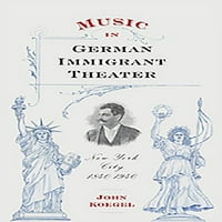 Eastman studira glazbu: Glazba u njemačkom imigrantskom kazalištu : Njujork, 1840-